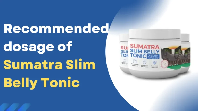 What is the recommended dosage of Sumatra Slim Belly Tonic?